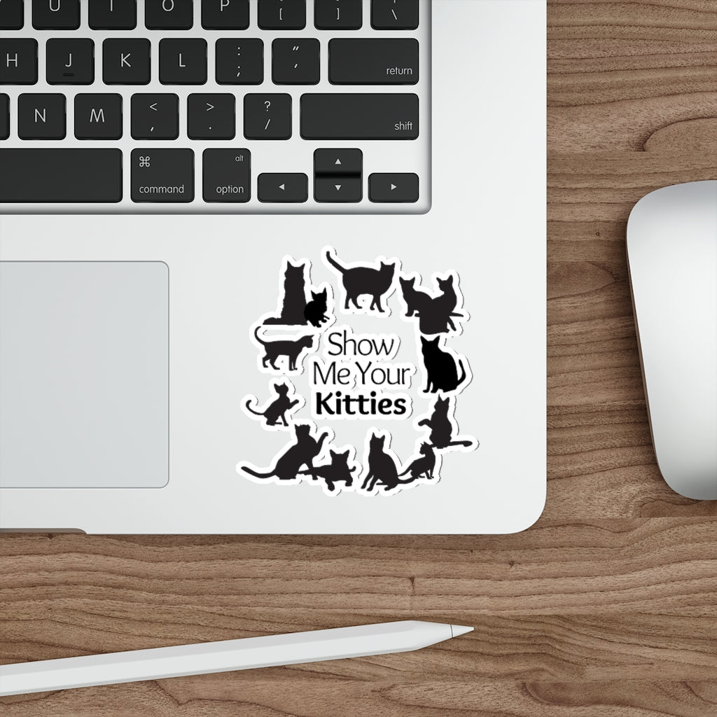 'Show Me Your Kitties' Die-Cut Sticker