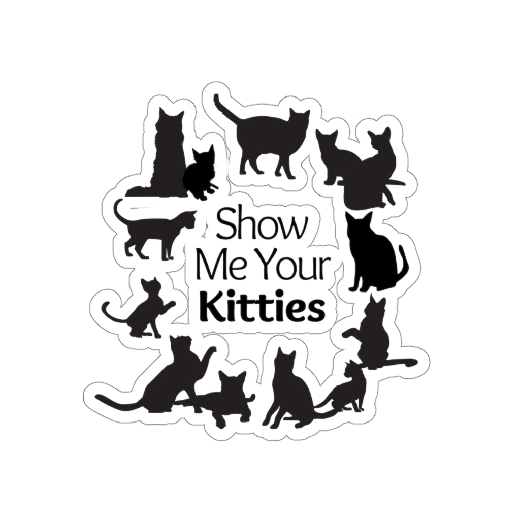 'Show Me Your Kitties' Die-Cut Sticker