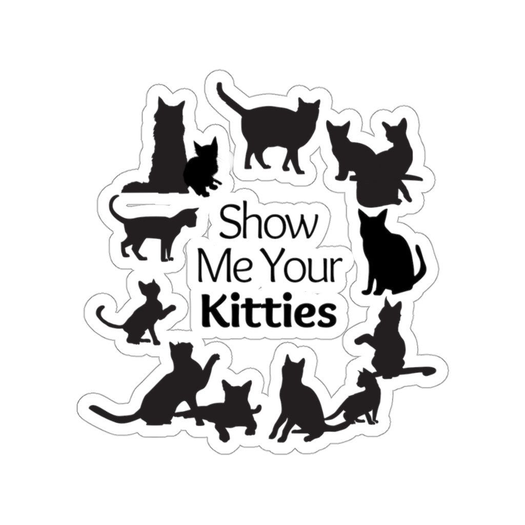 'Show Me Your Kitties' Die-Cut Sticker