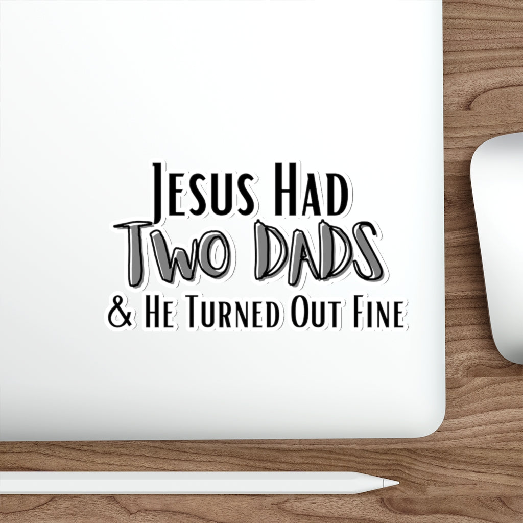 'Jesus Had Two Dads' Die-Cut Sticker