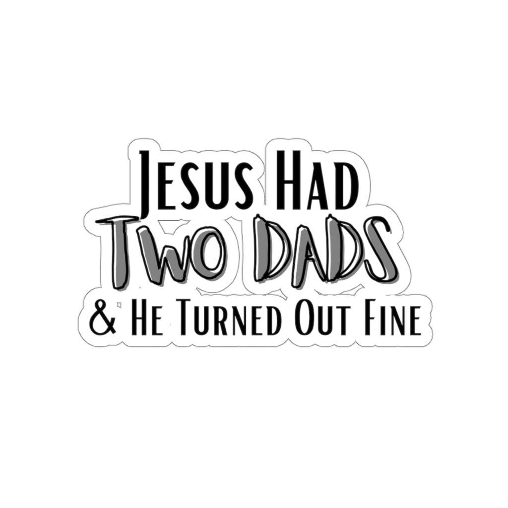 'Jesus Had Two Dads' Die-Cut Sticker