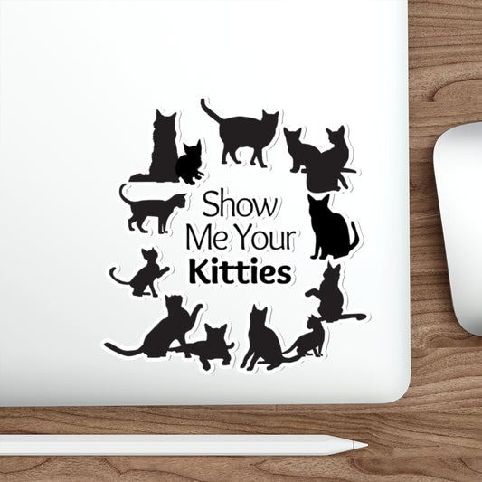 'Show Me Your Kitties' Die-Cut Sticker