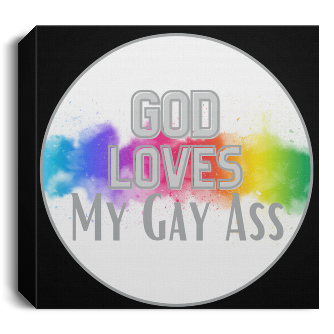 'God Loves My Gay Ass' Square Canvas