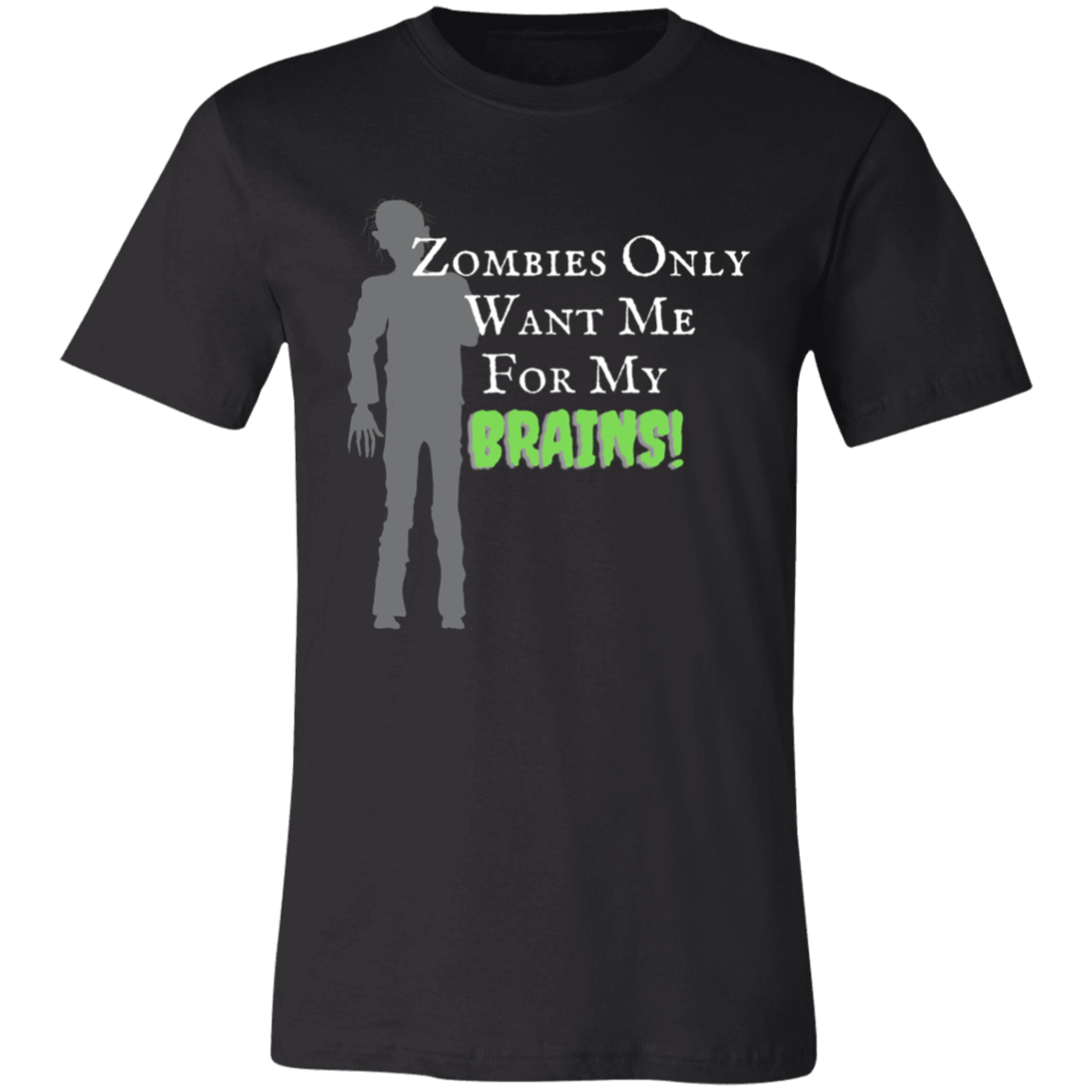 'Zombies Only Want Me For My Brains' Green Type Soft Tee