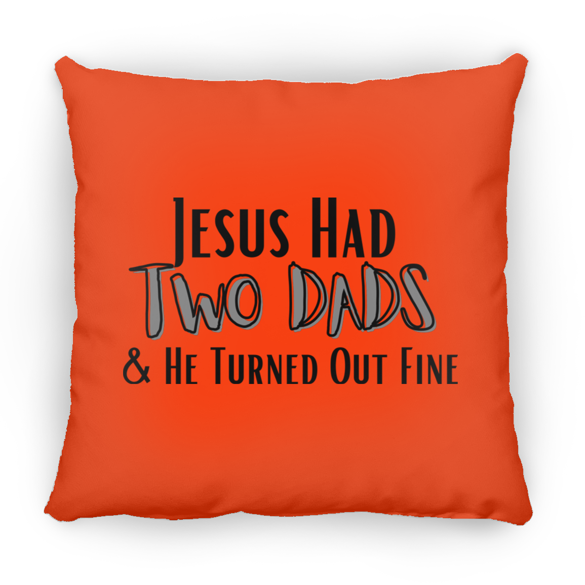 'Jesus Had Two Dads' Pillow