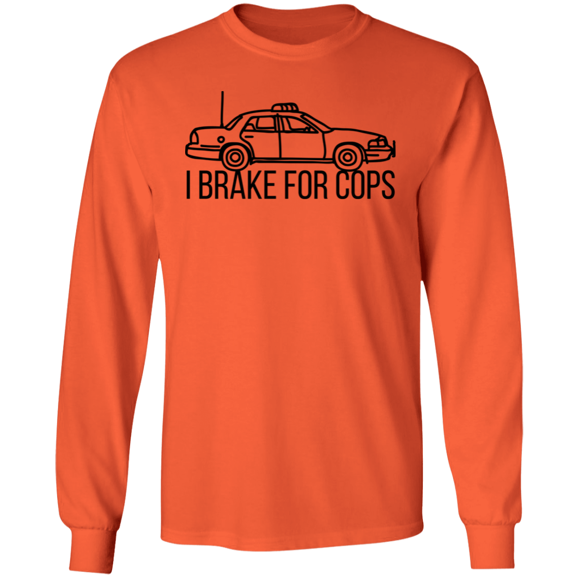 'I Brake For Cops' Long Sleeve