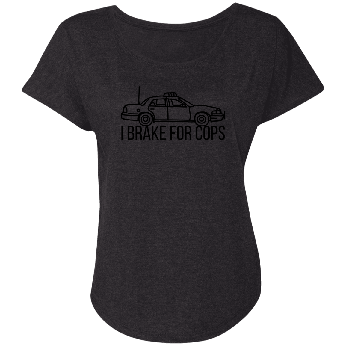 'I Brake For Cops' Dolman Sleeve