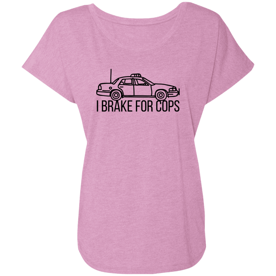 'I Brake For Cops' Dolman Sleeve