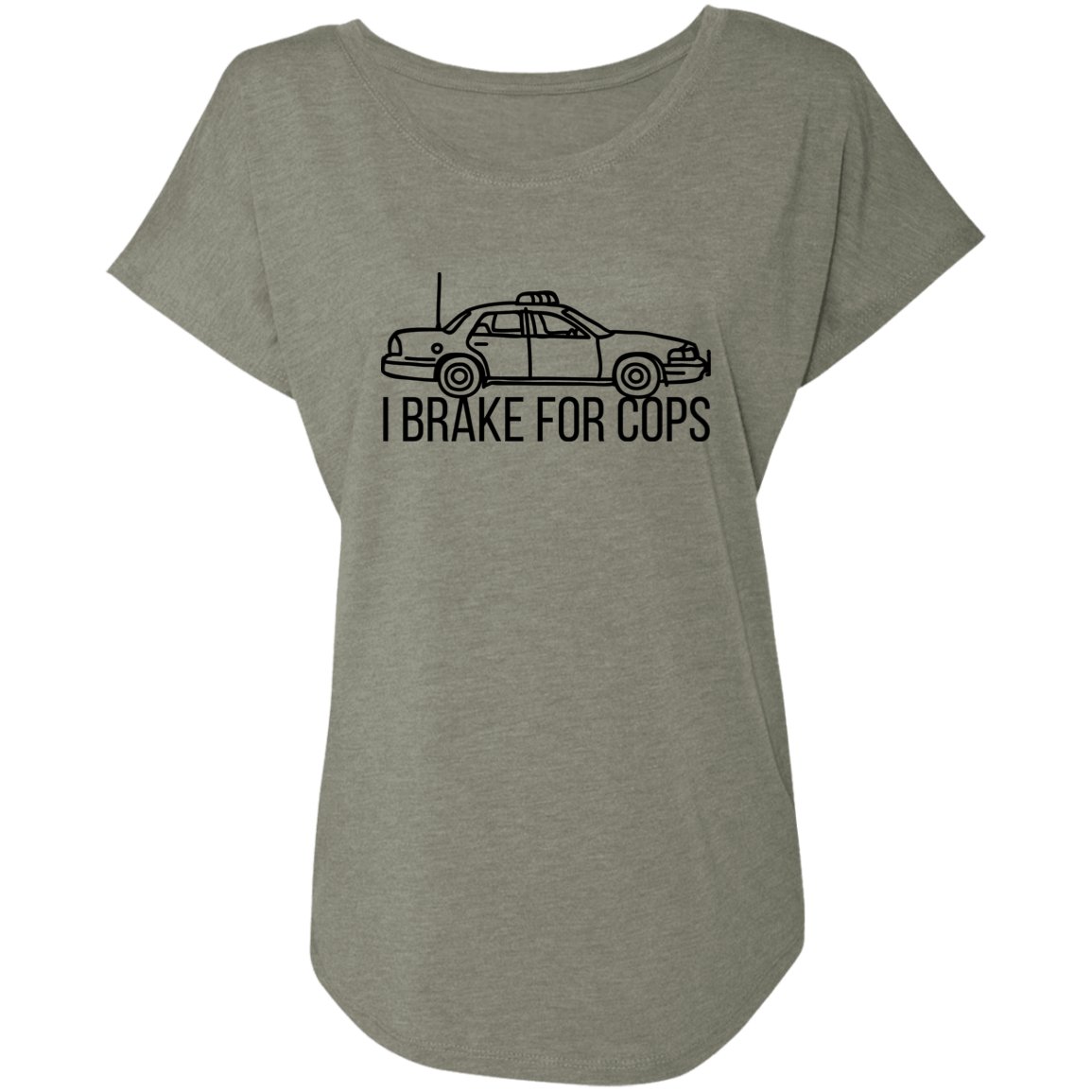 'I Brake For Cops' Dolman Sleeve