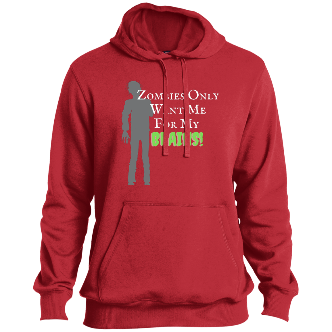 'Zombies Only Want Me For My Brains' Green Type Pullover Hoodie