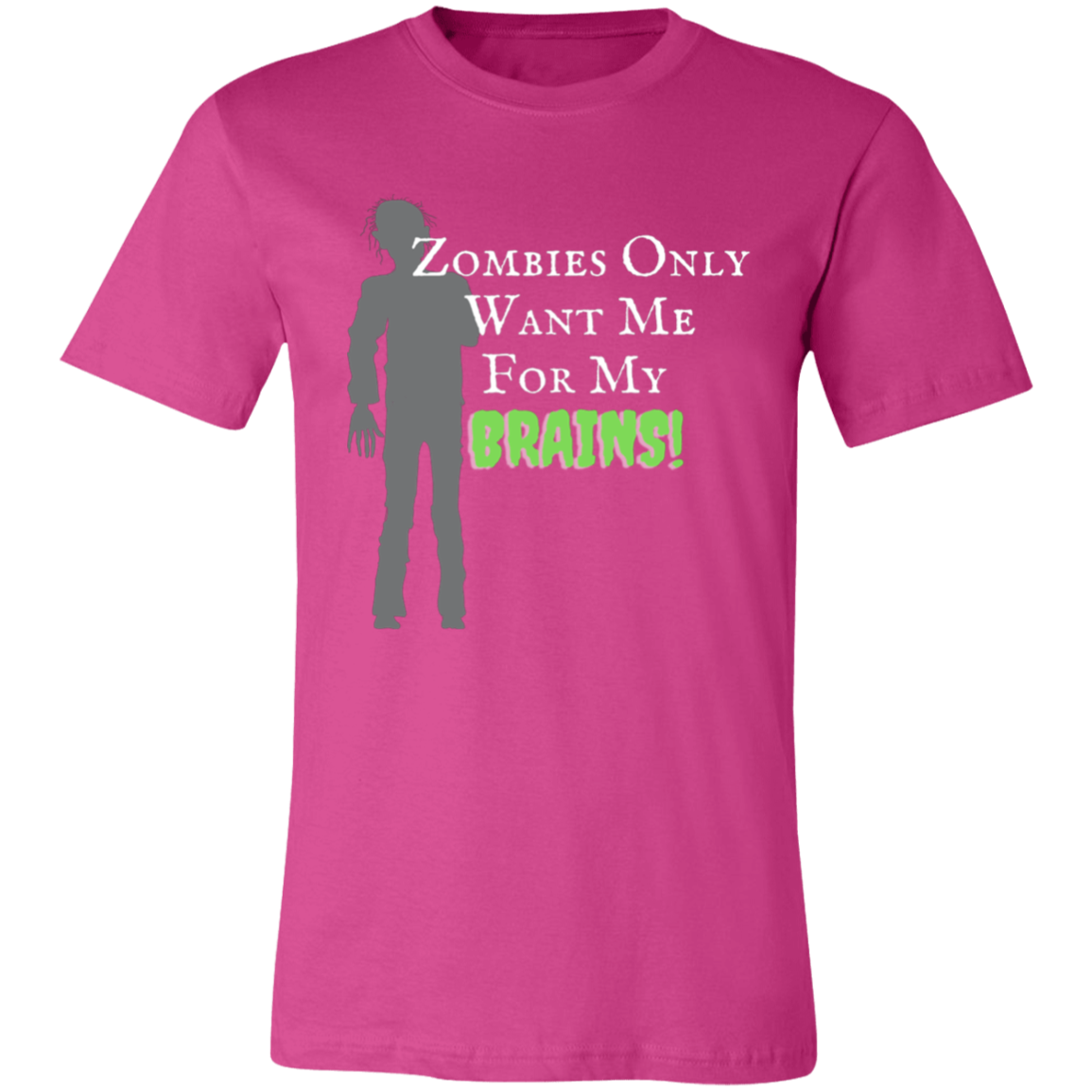 'Zombies Only Want Me For My Brains' Green Type Soft Tee