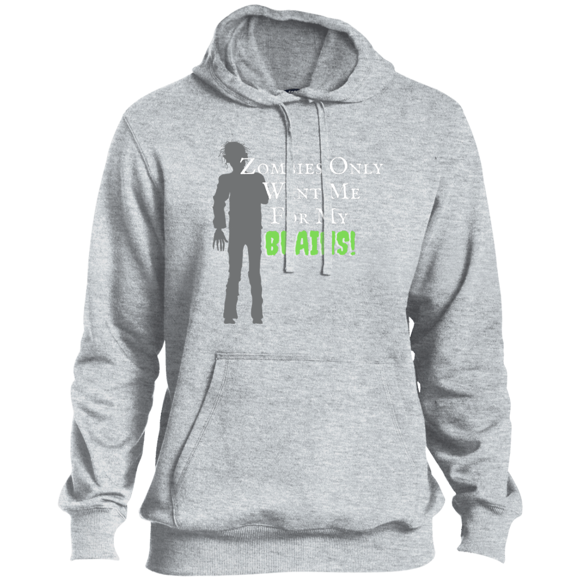 'Zombies Only Want Me For My Brains' Green Type Pullover Hoodie