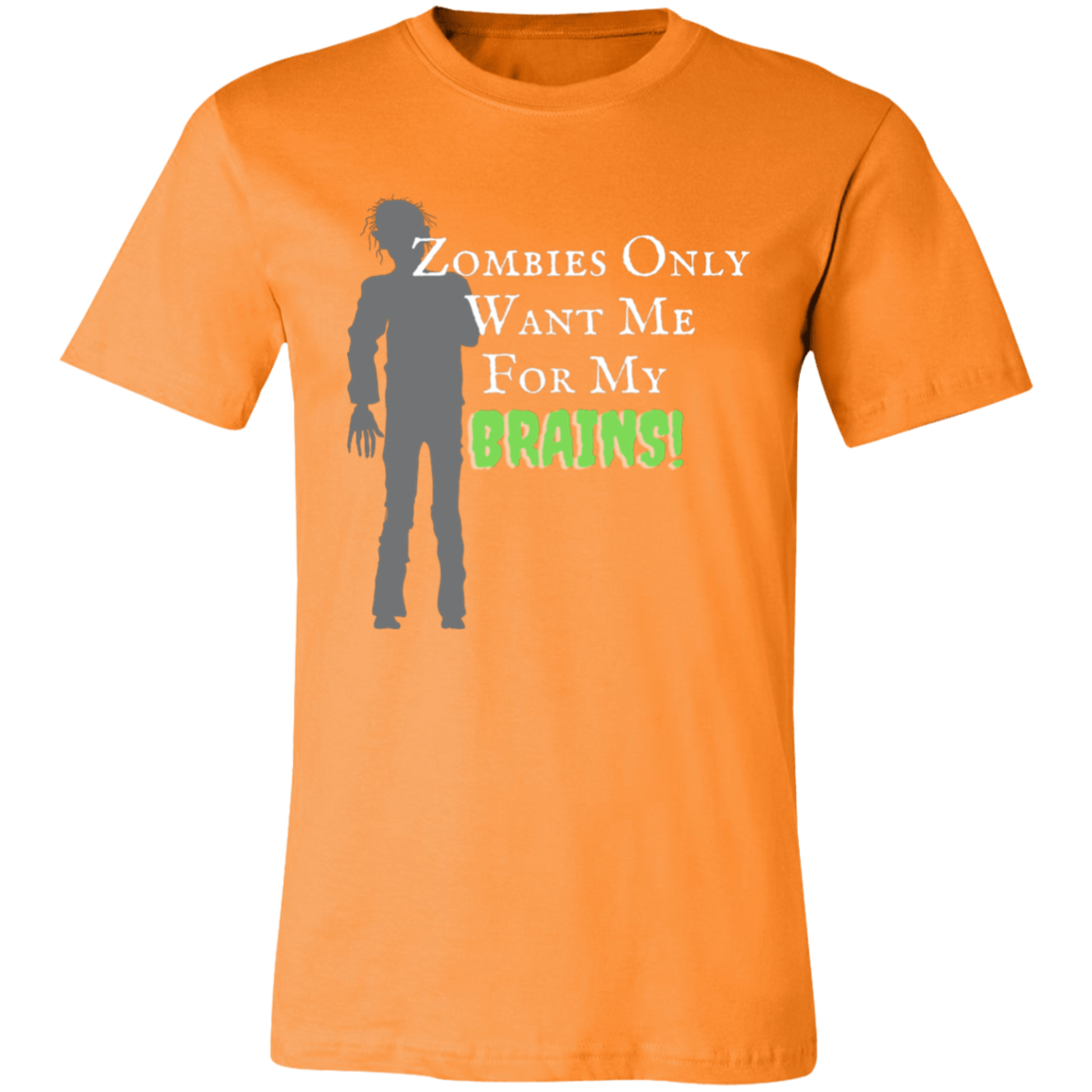 'Zombies Only Want Me For My Brains' Green Type Soft Tee