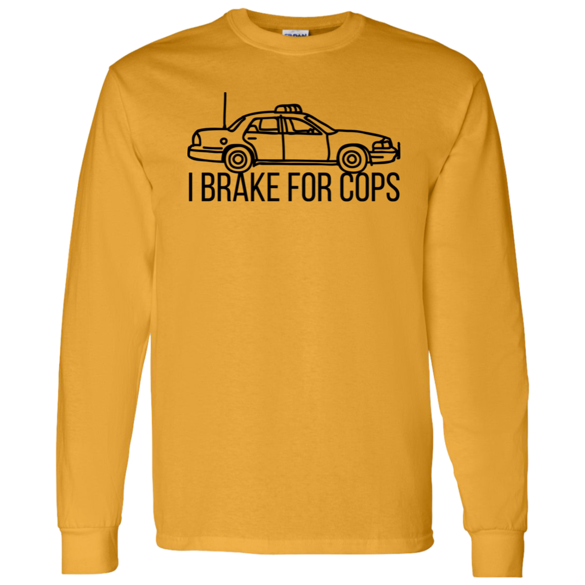 'I Brake For Cops' Long Sleeve