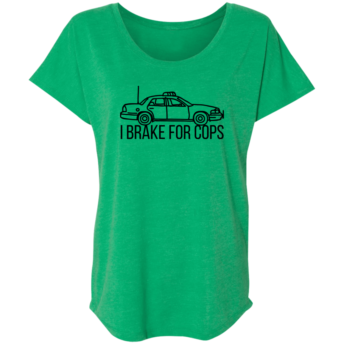 'I Brake For Cops' Dolman Sleeve