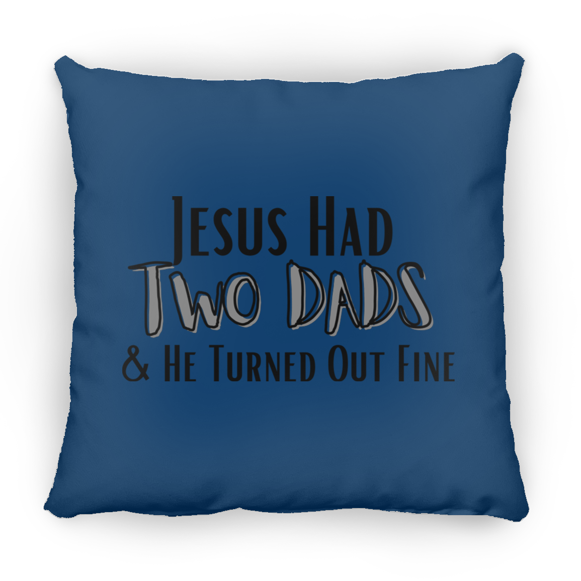 'Jesus Had Two Dads' Pillow