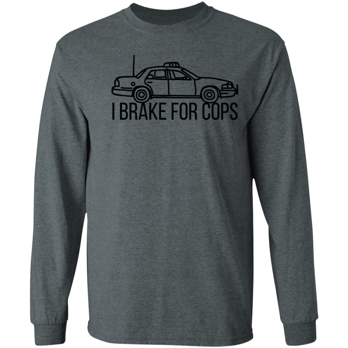 'I Brake For Cops' Long Sleeve