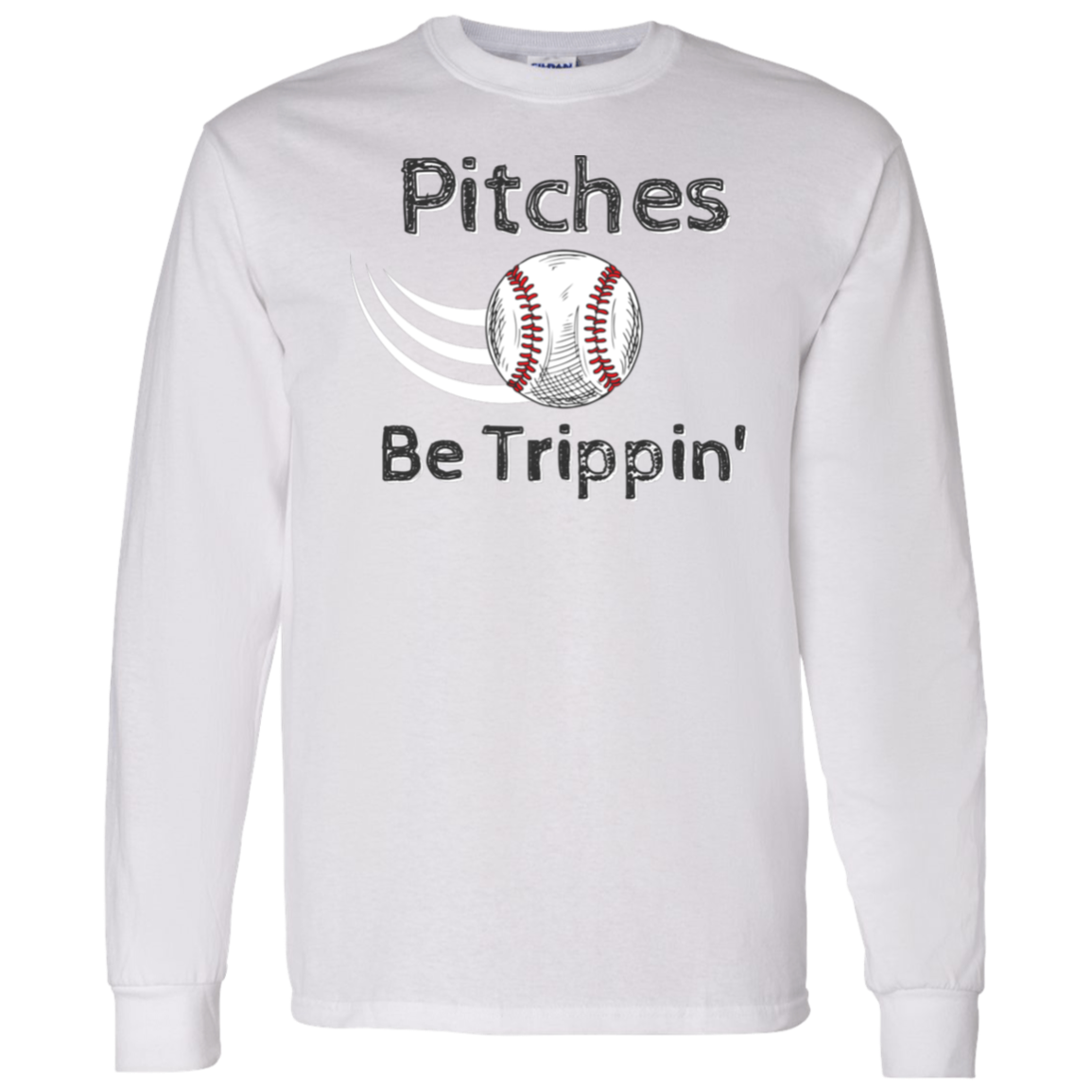 'Pitches Be Trippin' Long Sleeve