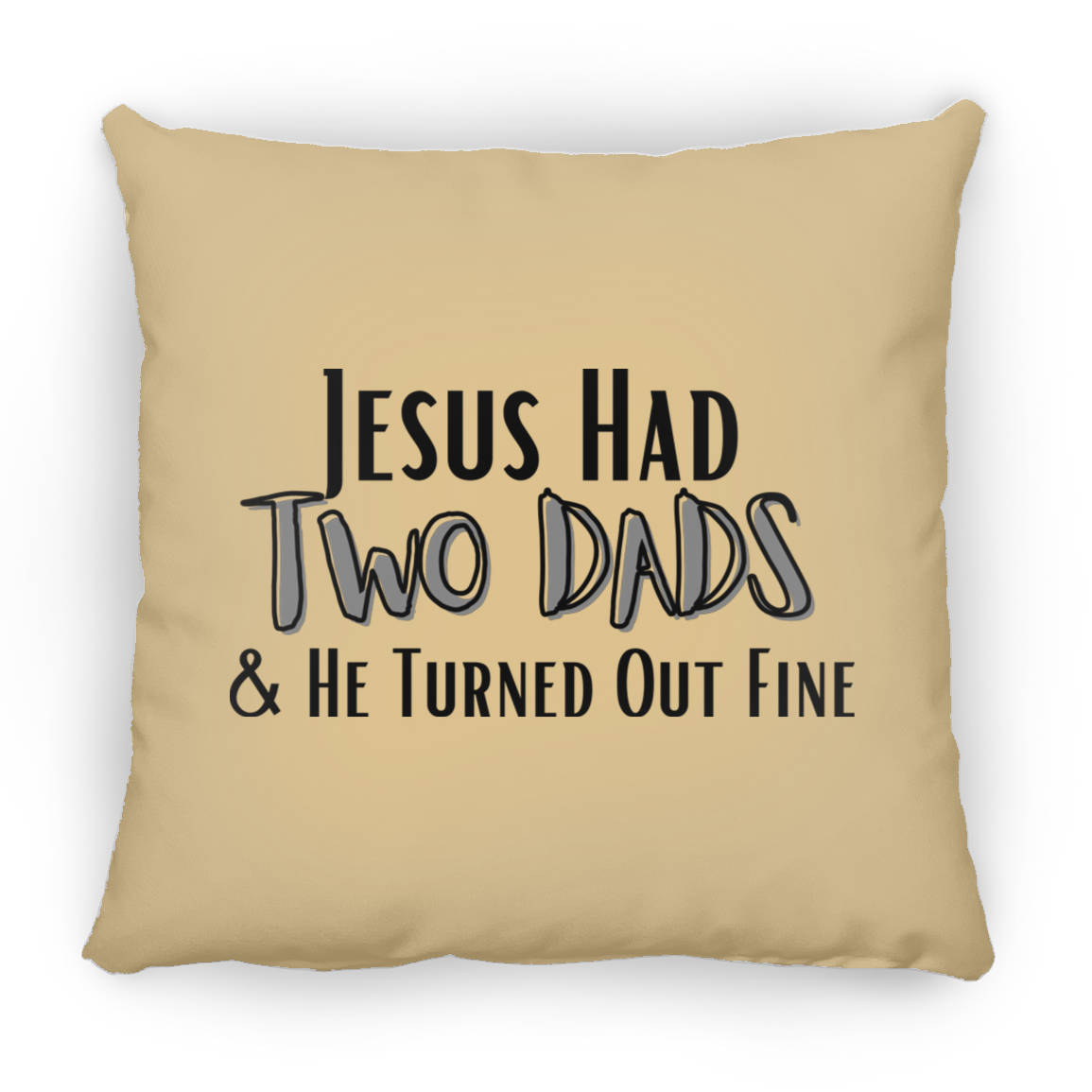 'Jesus Had Two Dads' Pillow