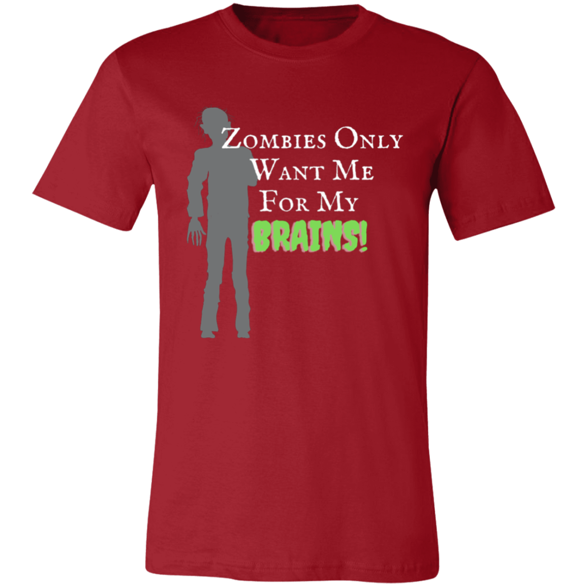 'Zombies Only Want Me For My Brains' Green Type Soft Tee