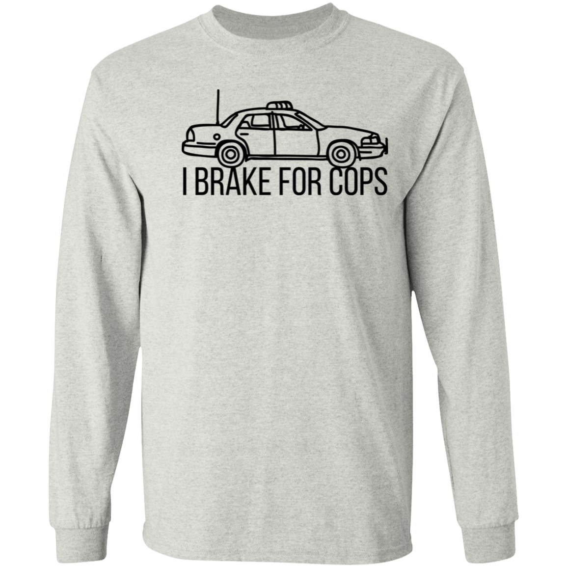 'I Brake For Cops' Long Sleeve