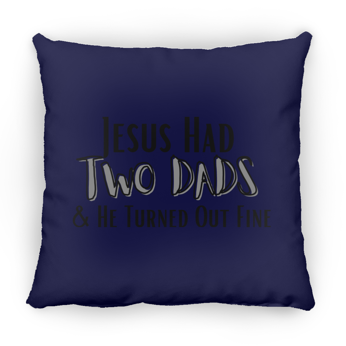 'Jesus Had Two Dads' Pillow