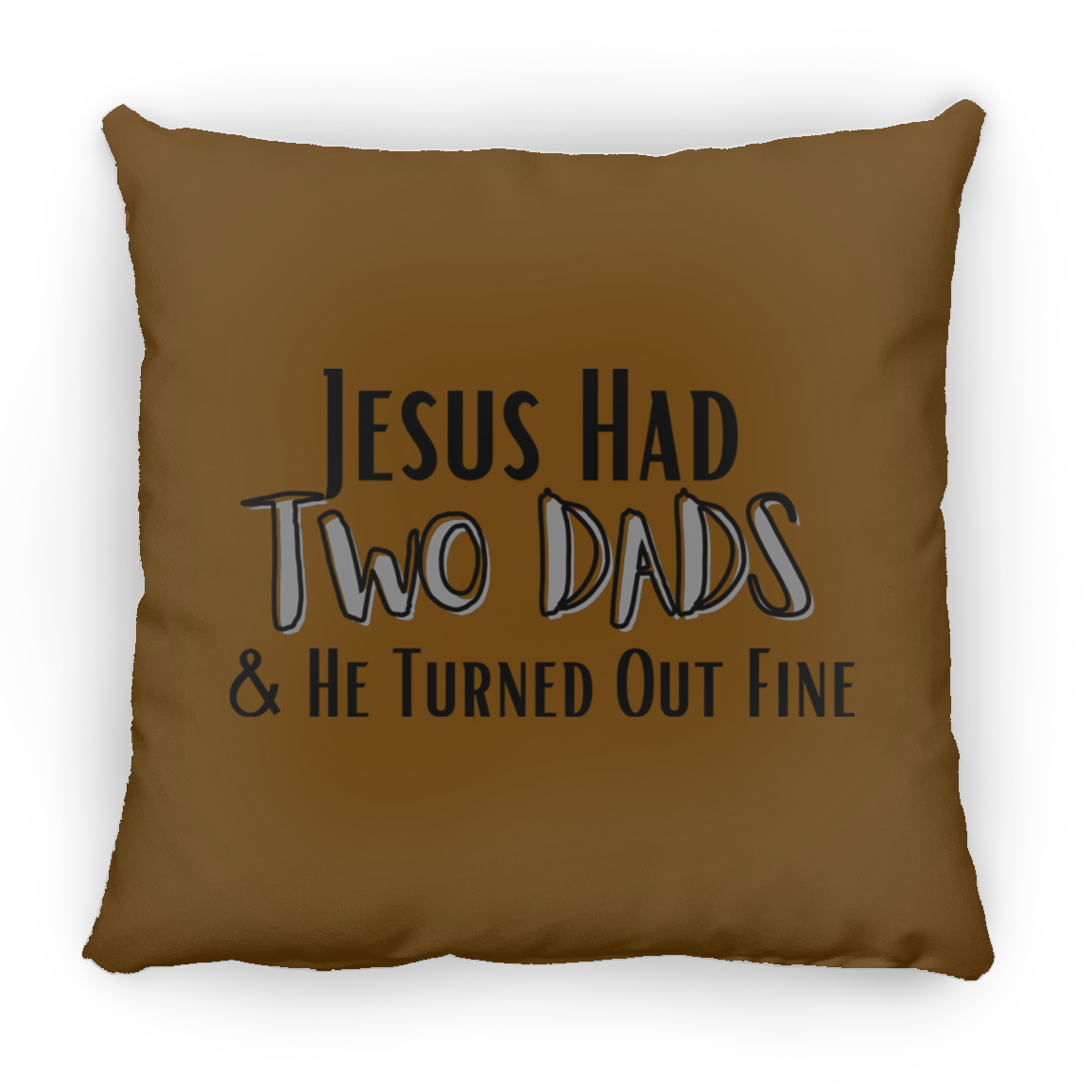 'Jesus Had Two Dads' Pillow