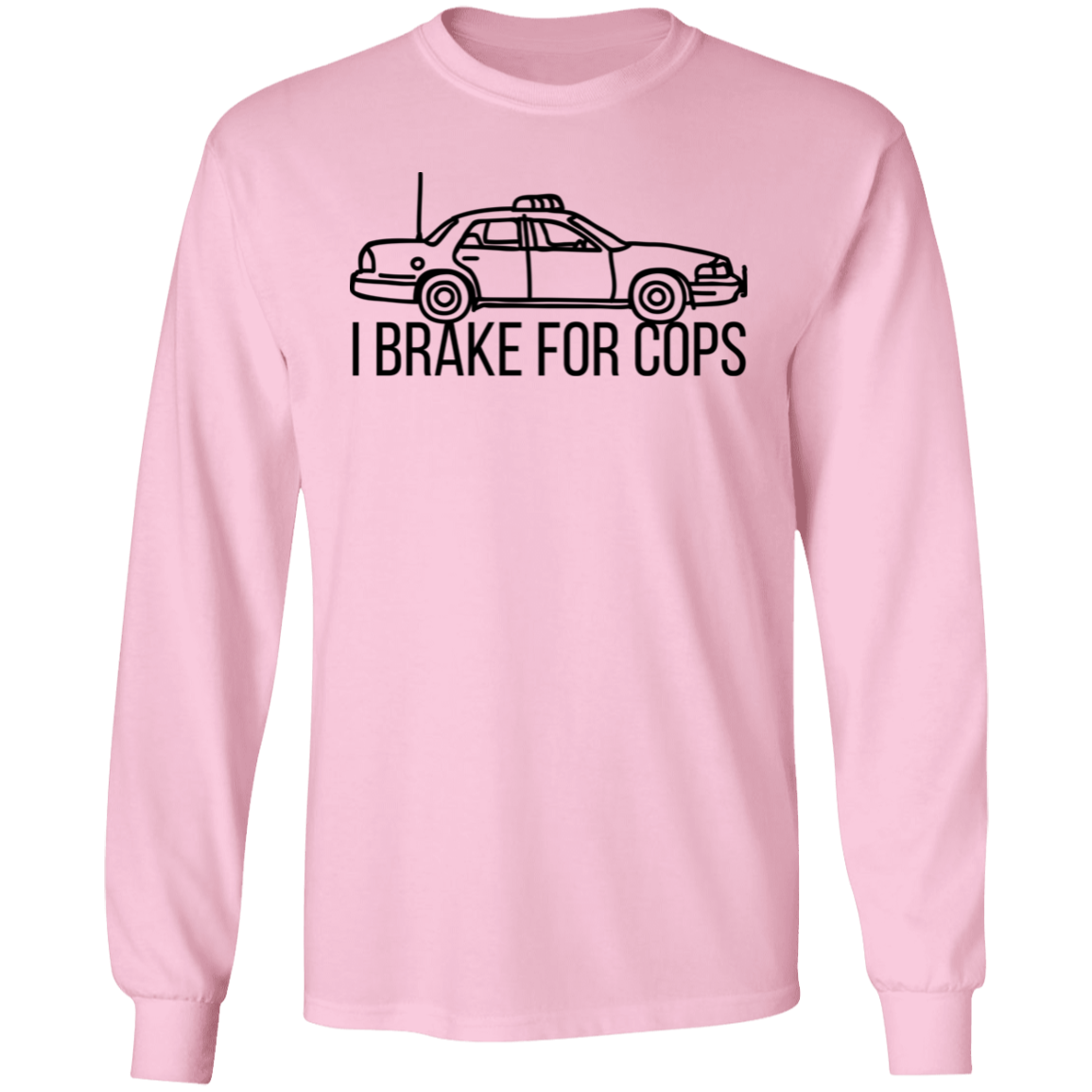 'I Brake For Cops' Long Sleeve