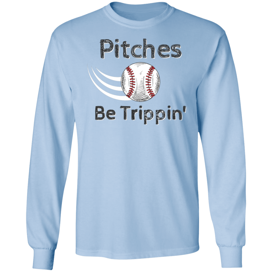 'Pitches Be Trippin' Long Sleeve