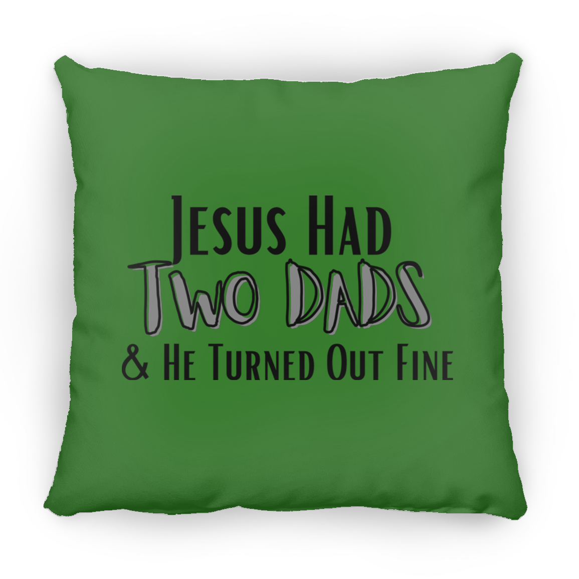 'Jesus Had Two Dads' Pillow