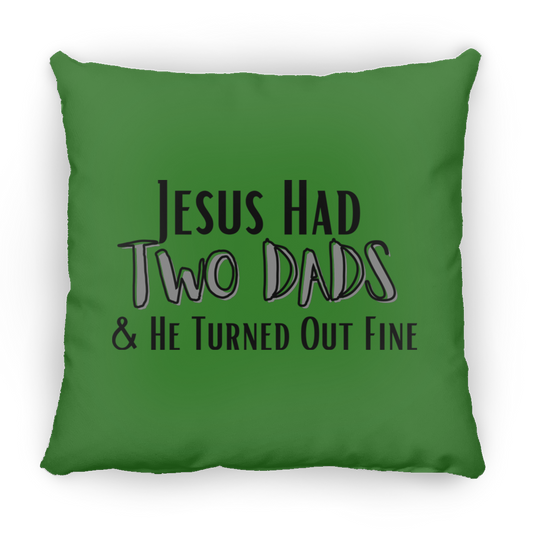 'Jesus Had Two Dads' Pillow