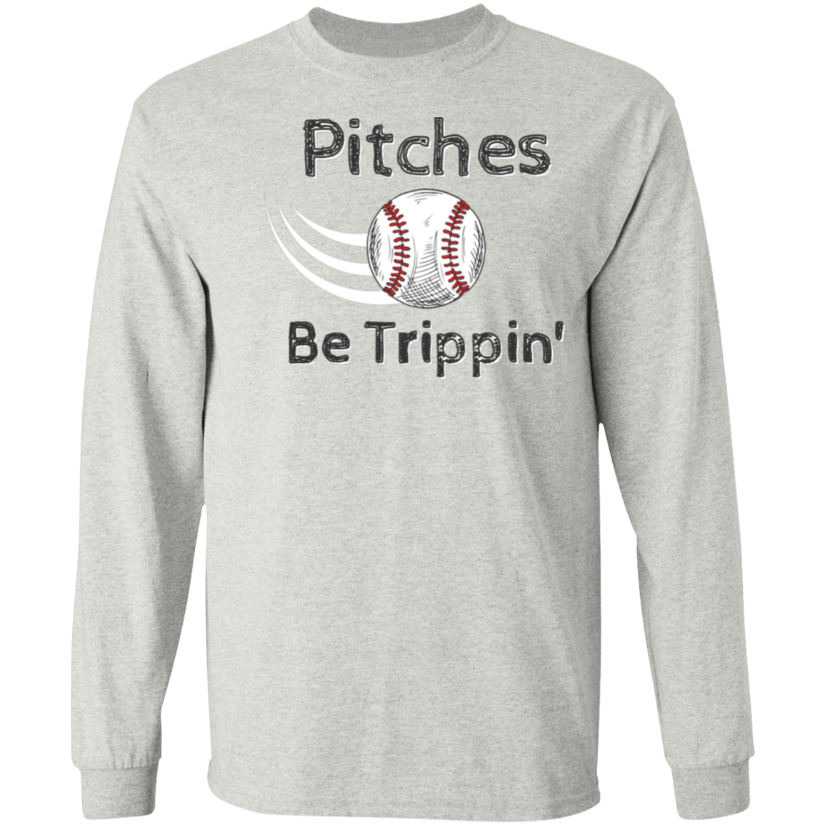 'Pitches Be Trippin' Long Sleeve