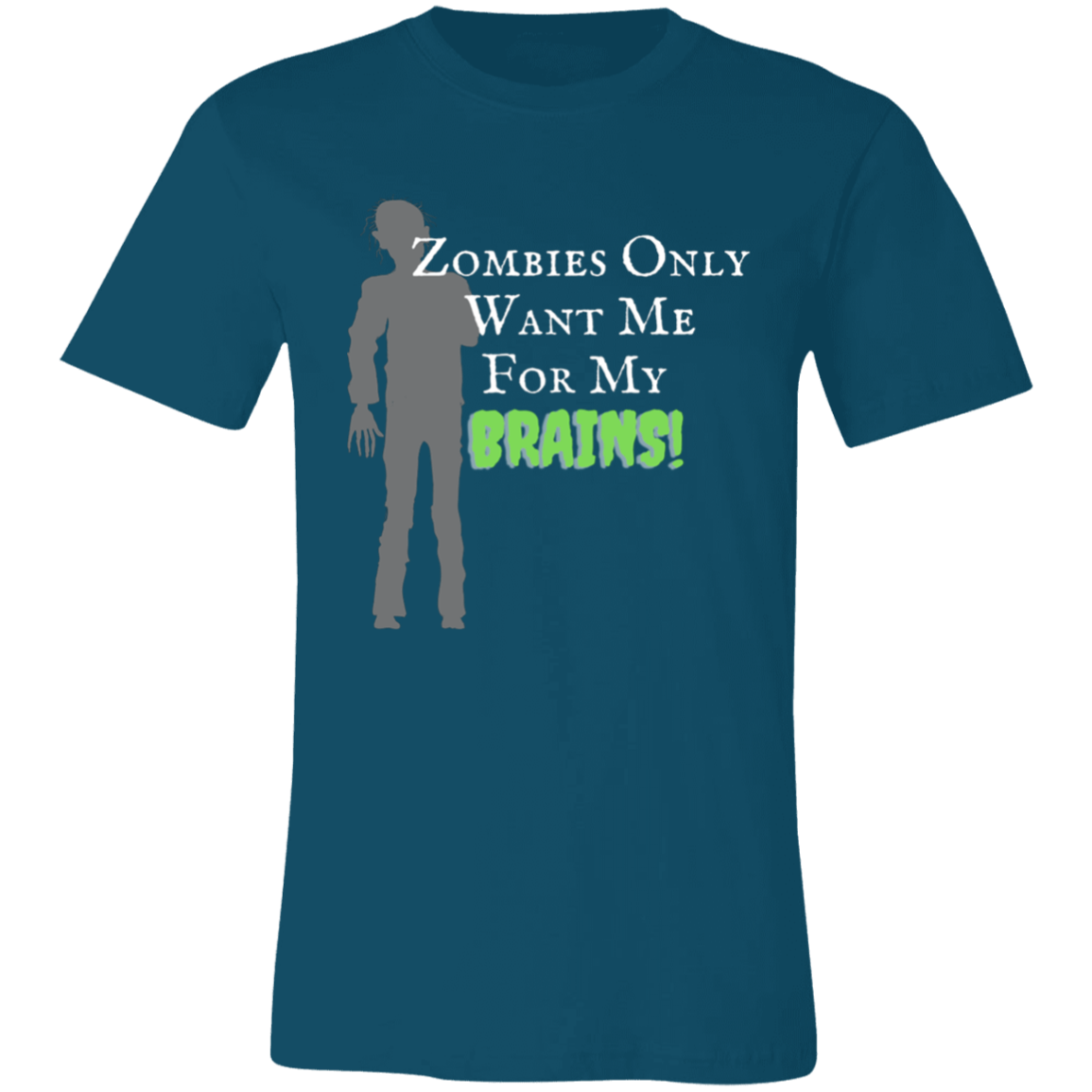 'Zombies Only Want Me For My Brains' Green Type Soft Tee