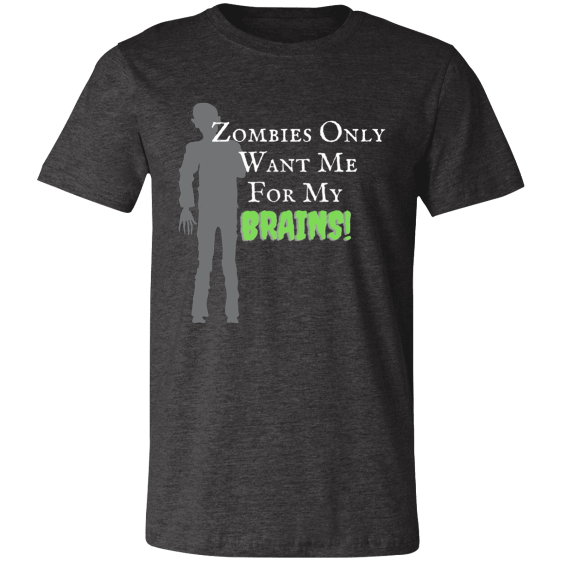 'Zombies Only Want Me For My Brains' Green Type Soft Tee