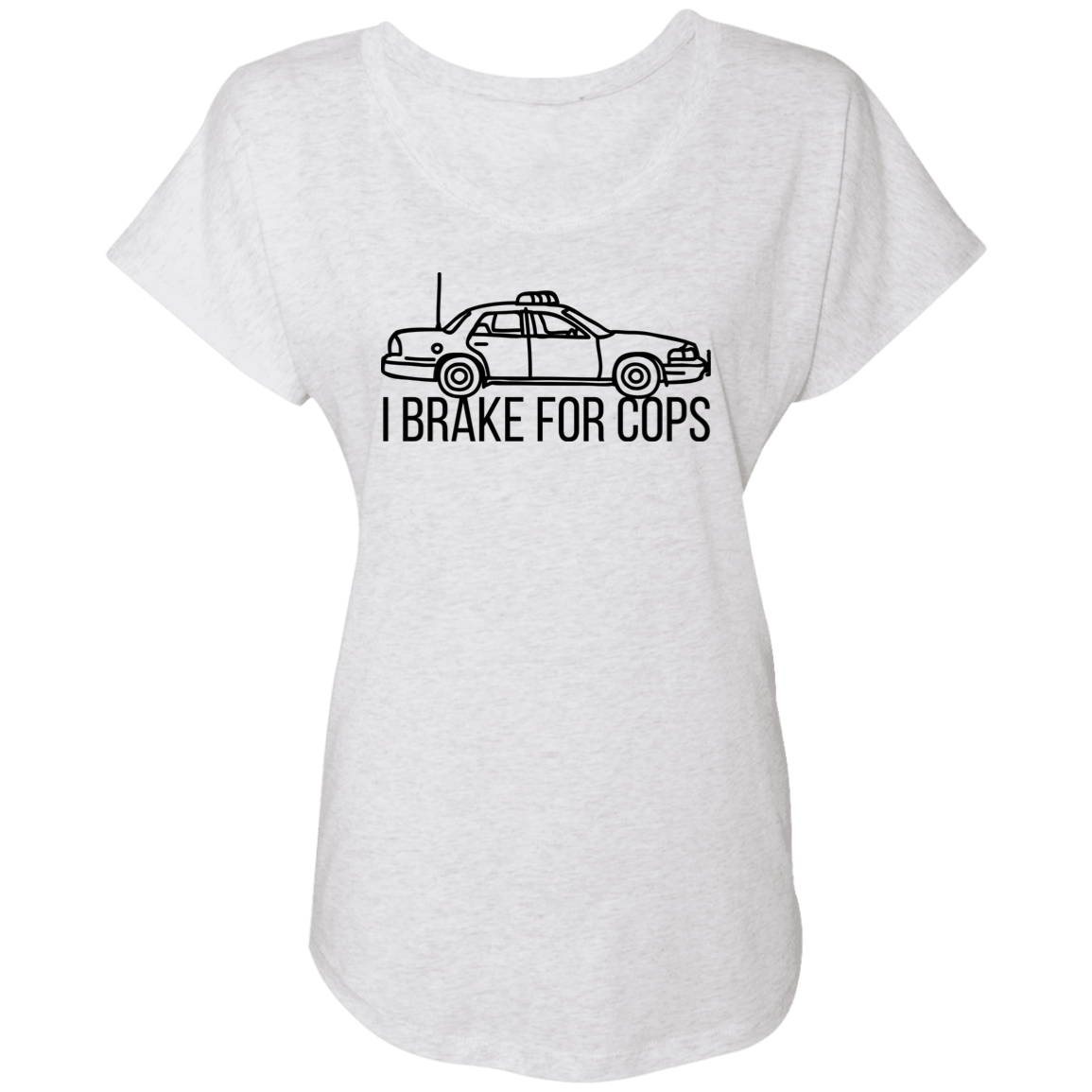 'I Brake For Cops' Dolman Sleeve