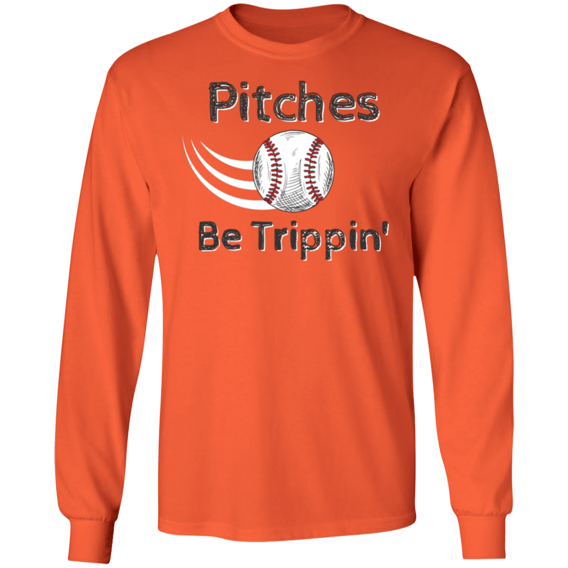 'Pitches Be Trippin' Long Sleeve