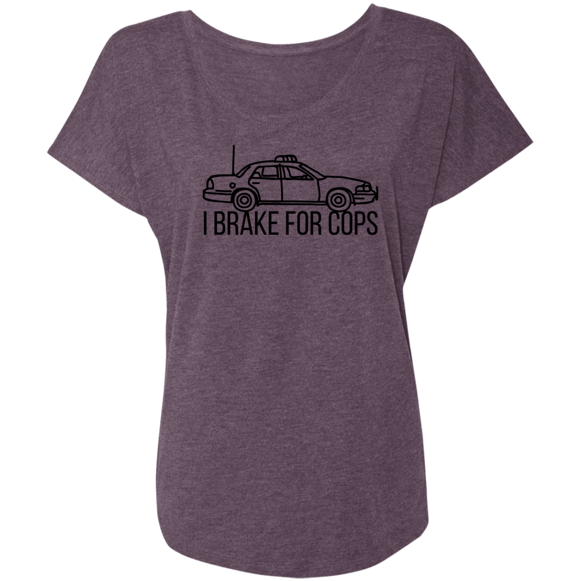 'I Brake For Cops' Dolman Sleeve