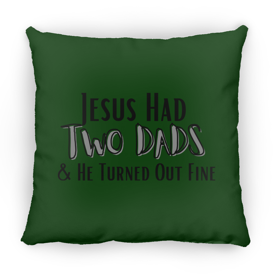 'Jesus Had Two Dads' Pillow