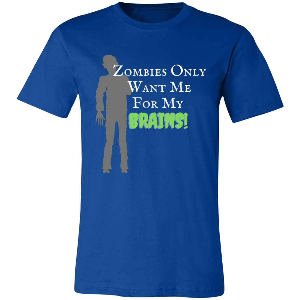 'Zombies Only Want Me For My Brains' Green Type Soft Tee