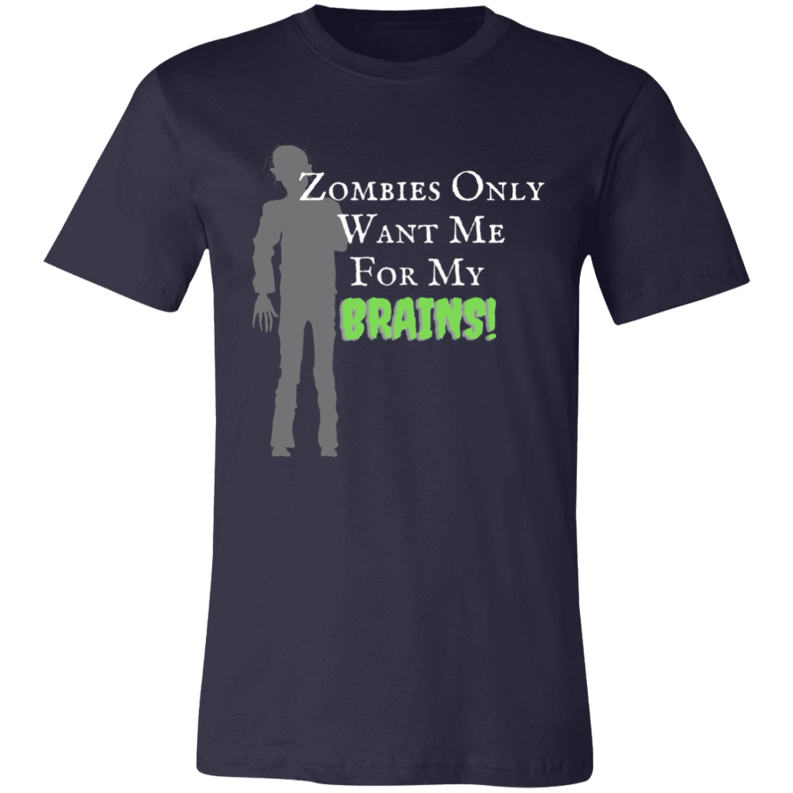 'Zombies Only Want Me For My Brains' Green Type Soft Tee