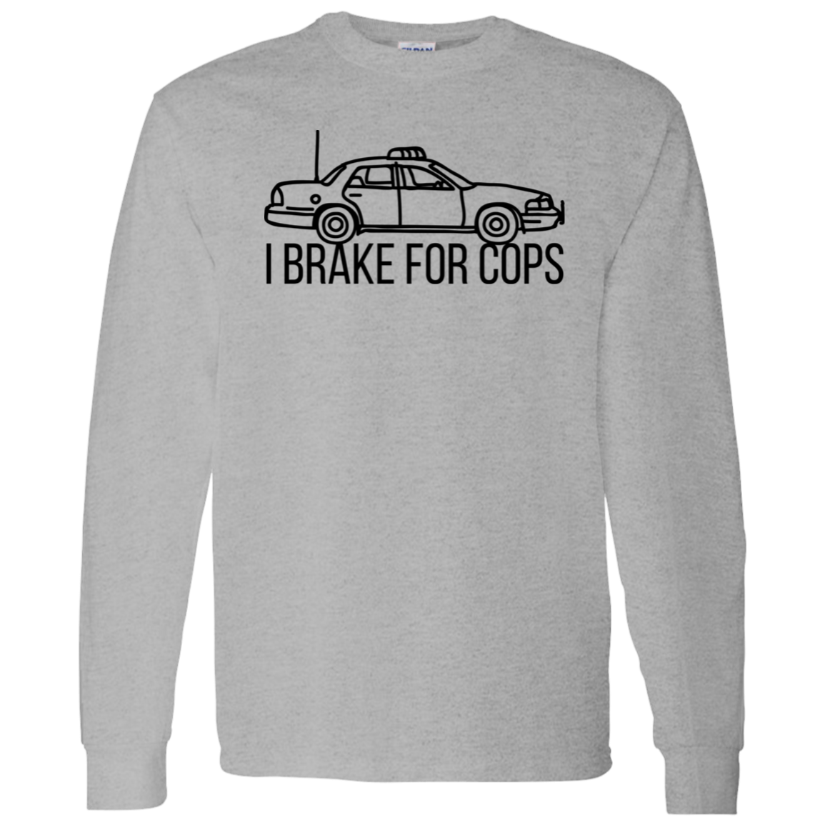 'I Brake For Cops' Long Sleeve