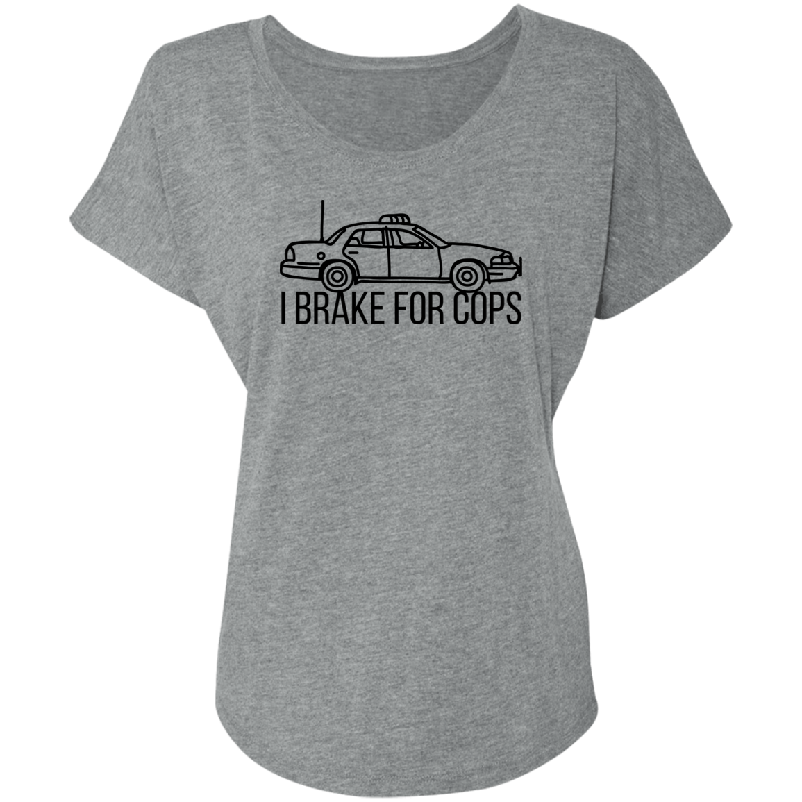 'I Brake For Cops' Dolman Sleeve