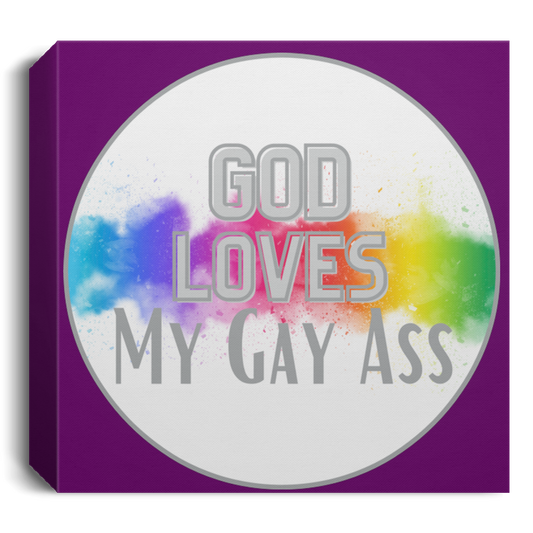 'God Loves My Gay Ass' Square Canvas