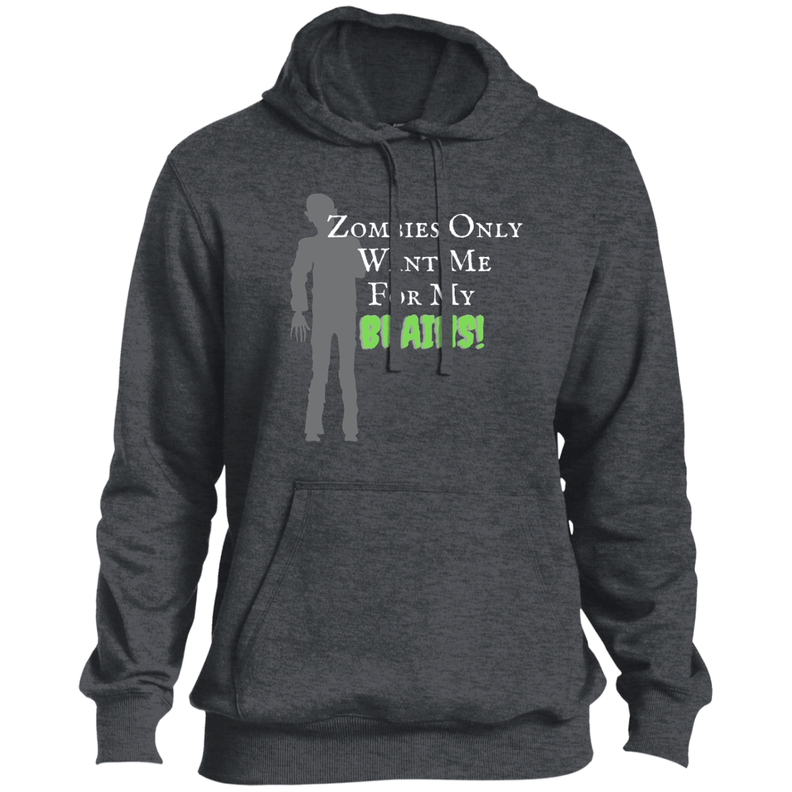 'Zombies Only Want Me For My Brains' Green Type Pullover Hoodie