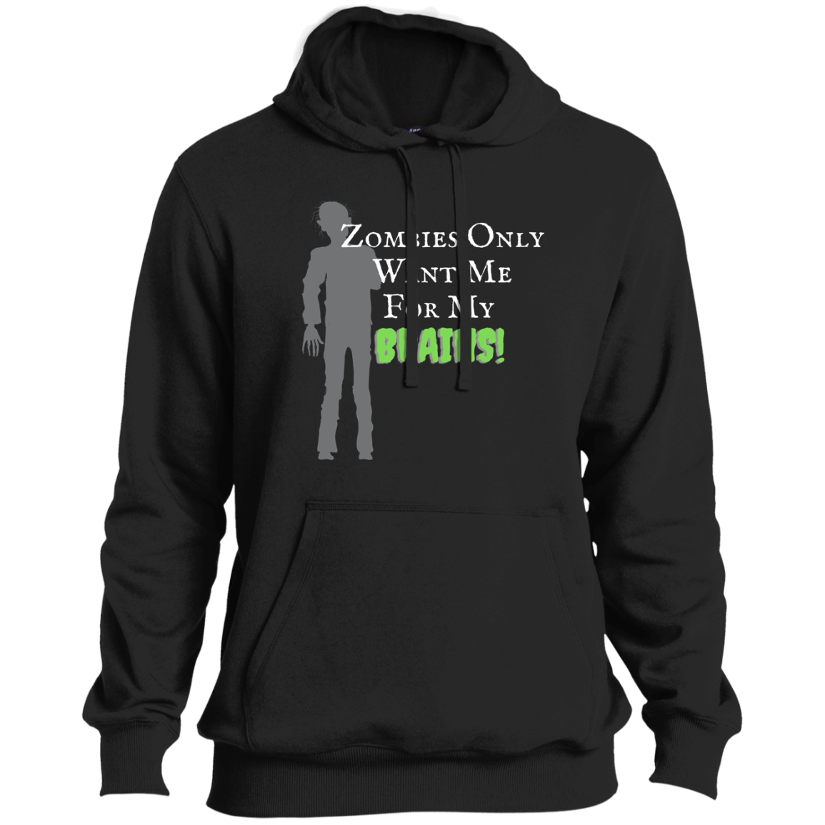 'Zombies Only Want Me For My Brains' Green Type Pullover Hoodie