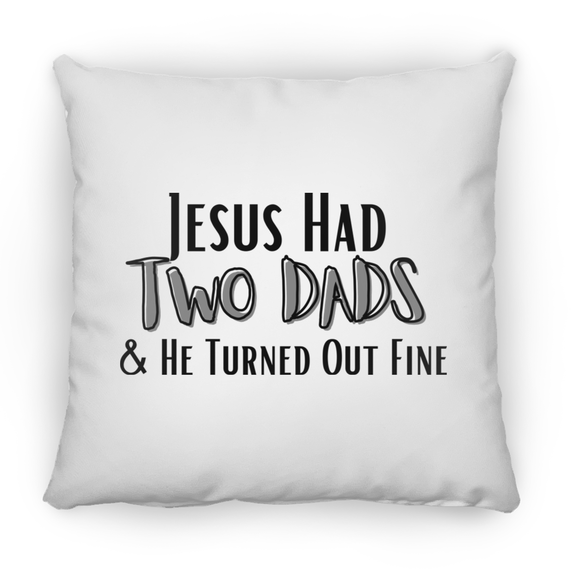 'Jesus Had Two Dads' Pillow