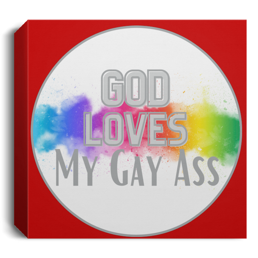 'God Loves My Gay Ass' Square Canvas