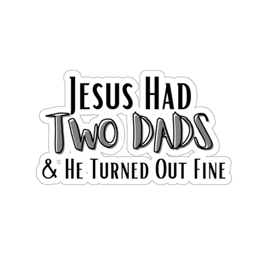 'Jesus Had Two Dads' Die-Cut Sticker