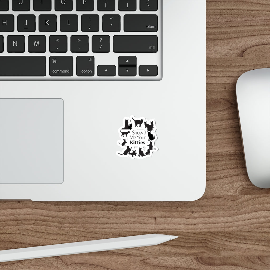 'Show Me Your Kitties' Die-Cut Sticker