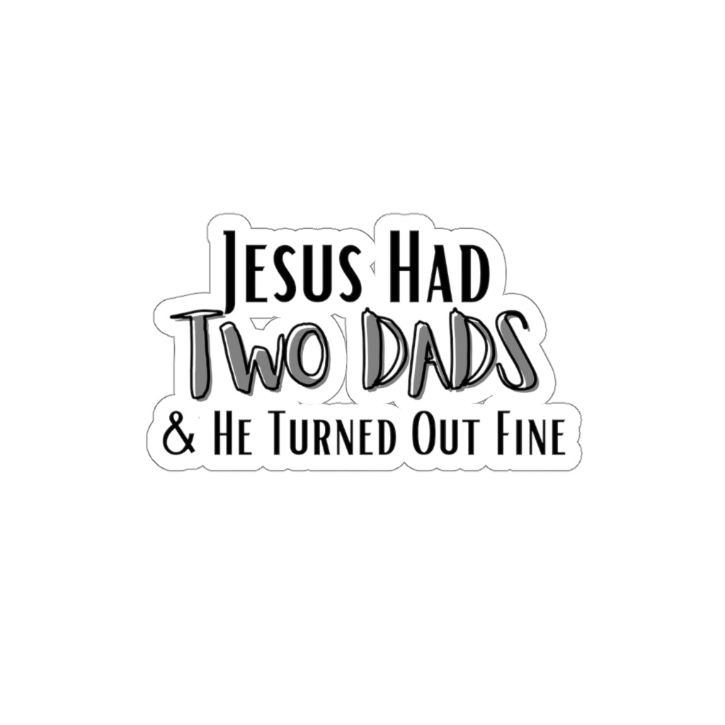 'Jesus Had Two Dads' Die-Cut Sticker